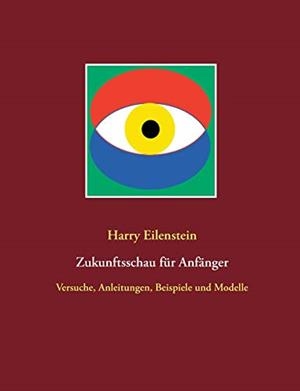 ZUKUNFTSSCHAU FUR ANFANGER | 9783751932127 | EILENSTEIN, HARRY