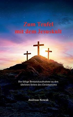 ZUM TEUFEL MIT DEM JESUSKULT | 9783744874694 | NOWAK, ANDREAS