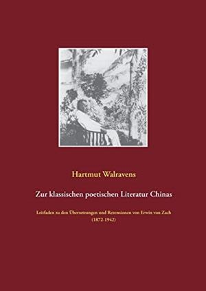 ZUR KLASSISCHEN POETISCHEN LITERATUR CHINAS | 9783741210174 | WALRAVENS, HARTMUT