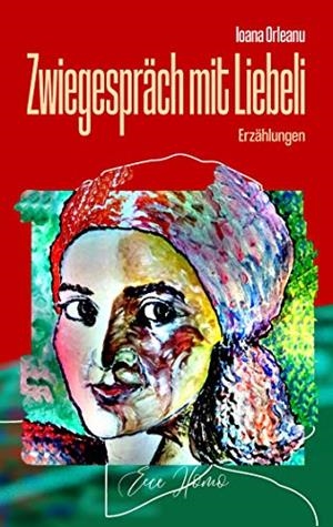 ZWIEGESPRÄCH MIT LIEBELI | 9783750471276 | ORLEANU, IOANA
