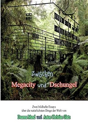ZWISCHEN DSCHUNGEL UND MEGACITY | 9783751932554 | MUND, DUANNA / GLATZ, ANTON CHRISTIAN