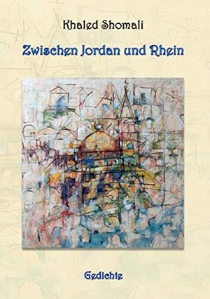 ZWISCHEN JORDAN UND RHEIN | 9783750442160 | SHOMALI, KHALED