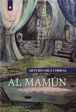 AL MAMUN LA CASA DE LAS COSAS MULTIPLES | 9788413047898 | CRUZ CORRAL, ARTURO