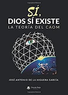 SI DIOS SI EXISTE LA TEORIA DEL CAOM | 9788413177380 | DE LA HIGUERA GARCIA, JOSE ANTONIO