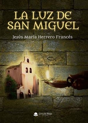LUZ DE SAN MIGUEL, LA | 9788413312422 | HERRERO FRANCES, JESUS MARIA
