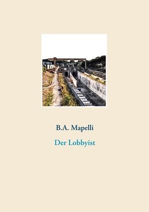 DER LOBBYIST | 9783751916240 | MAPELLI, B.A.