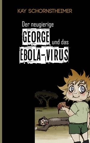 DER NEUGIERIGE GEORGE UND DAS EBOLA-VIRUS | 9783732234141 | SCHORNSTHEIMER, KAY