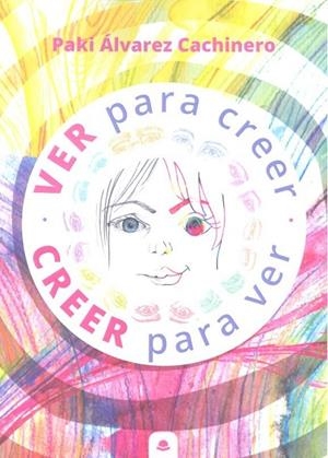 VER PARA CREER O CREER PARA VER? | 9788413049151 | ALVAREZ CACHINERO, PAKI