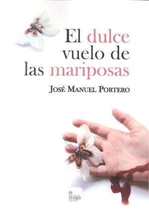 DULCE VUELO DE LAS MARIPOSAS, EL | 9788491407638 | PORTERO, JOSE MANUEL
