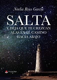 SALTA Y DEJA QUE TE CREZCAN LAS ALAS EN EL CAMINO HACIA ABAJO | 9788413387383 | REUS GARCIA, NOELIA