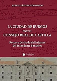 CIUDAD DE BURGOS ANTE EL CONSEJO REAL DE CASTILLA, LA | 9788413312279 | SANCHEZ DOMINGO, RAFAEL