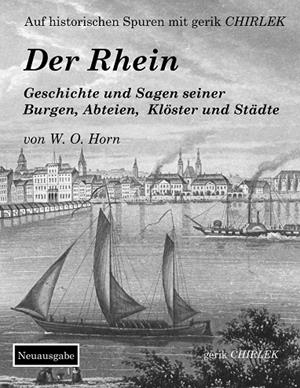 DER RHEIN. GESCHICHTE UND SAGEN SEINER BURGEN, ABTEIEN, KLÖSTER UND STÄDTE | 9783752859485 | HORN, W. O. VON