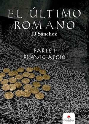 ULTIMO ROMANO PARTE 1 FLAVIO AECIO,EL | 9788413312125 | SANCHEZ, J. J.