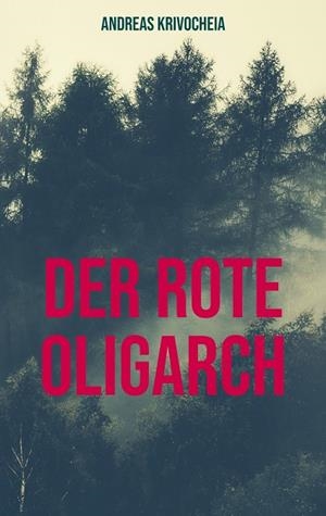 DER ROTE OLIGARCH | 9783750494213 | KRIVOCHEIA, ANDREAS