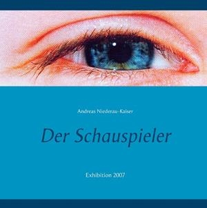 DER SCHAUSPIELER | 9783750493025 | NIEDERAU-KAISER, ANDREAS