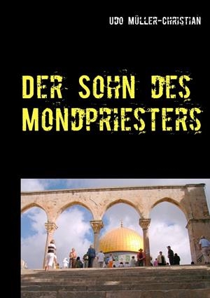 DER SOHN DES MONDPRIESTERS | 9783738655155 | MULLER-CHRISTIAN, UDO