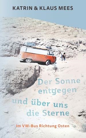 DER SONNE ENTGEGEN UND ÜBER UNS DIE STERNE | 9783749466177 | MEES, KATRIN / MEES, KLAUS