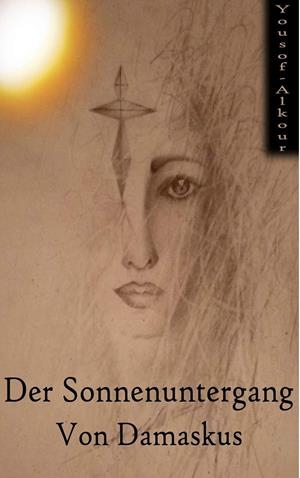 DER SONNENUNTERGANG VON DAMASKUS | 9783749498284 | ALKOUR, YOUSOF