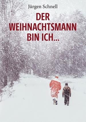 DER WEIHNACHTSMANN BIN ICH ... | 9783750442825 | SCHNELL, JURGEN