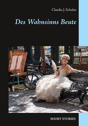 DES WAHNSINNS BEUTE | 9783744898812 | SCHULZE, CLAUDIA J.