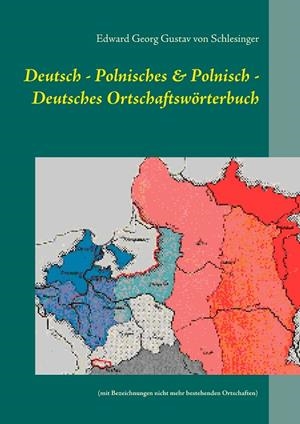 DEUTSCH - POLNISCHES & POLNISCH - DEUTSCHES ORTSCHAFTSWÖRTERBUCH | 9783750409262 | VON SCHLESINGER, EDWARD GEORG GUSTAV