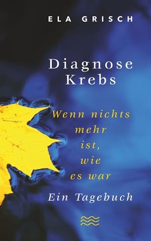 DIAGNOSE KREBS | 9783750431492 | GRISCH, ELA