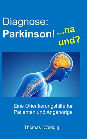 DIAGNOSE: PARKINSON!    ... NA UND? | 9783738630473 | WEDDIG, THOMAS
