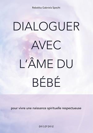DIALOGUER AVEC L'ÂME DU BÉBÉ | 9782322171842 | SPECHT, REBEKKA GABRIELA