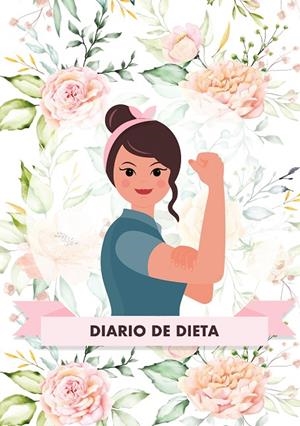 DIARIO DE DIETA PARA BAJAR DE PESO Y ADELGAZAR RÁPIDO - ESTE DIARIO TE AYUDARÁ A MOTIVARTE Y A MANTENER UN OJO SOBRE TU PROGRESO - EL LIBRO IDEAL PARA | 9788413260471 | SUSAN, TONNY