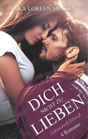 DICH NICHT ZU LIEBEN | 9783748183662 | MINDEN, INKA LOREEN