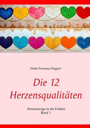 DIE 12 HERZENSQUALITÄTEN | 9783750402553 | WAGNER, HEIKE