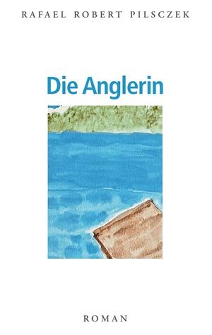 DIE ANGLERIN | 9783751901949 | PILSCZEK, RAFAEL R.