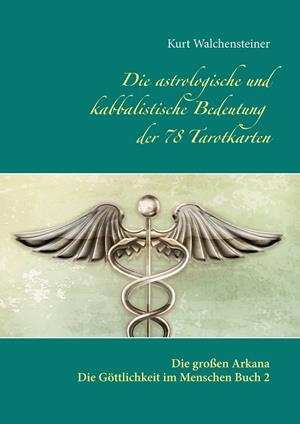 DIE ASTROLOGISCHE UND KABBALISTISCHE BEDEUTUNG DER  78 TAROTKARTEN | 9783748142393 | WALCHENSTEINER, KURT