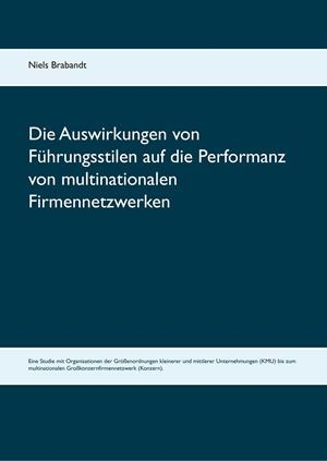 DIE AUSWIRKUNGEN VON FÜHRUNGSSTILEN AUF DIE PERFORMANZ VON MULTINATIONALEN FIRMENNETZWERKEN | 9783842366718 | BRABANDT, NIELS
