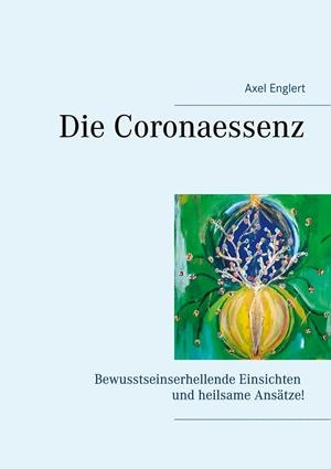 DIE CORONAESSENZ | 9783751931281 | ENGLERT, AXEL