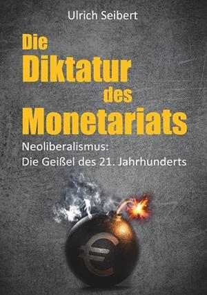 DIE DIKTATUR DES MONETARIATS | 9783741242656 | SEIBERT, ULRICH
