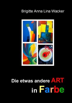 DIE ETWAS ANDERE ART IN FARBE | 9783741284014 | WACKER, BRIGITTE ANNA LINA