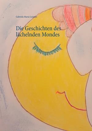 DIE GESCHICHTEN DES LÄCHELNDEN MONDES | 9783749446599 | LEISTNER, GABRIELA MARIA
