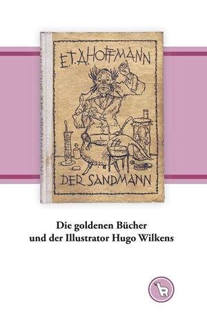 DIE GOLDENEN BÜCHER UND DER ILLUSTRATOR HUGO WILKENS | 9783751904223 | DROGE, KURT