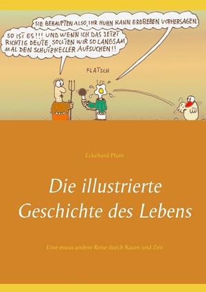 DIE ILLUSTRIERTE GESCHICHTE DES LEBENS | 9783750488144 | PLUM, ECKEHARD