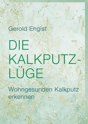 DIE KALKPUTZ-LÜGE | 9783750474376 | ENGIST, GEROLD
