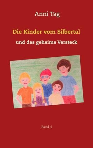 DIE KINDER VOM SILBERTAL UND DAS GEHEIME VERSTECK | 9783741261749 | TAG, ANNI