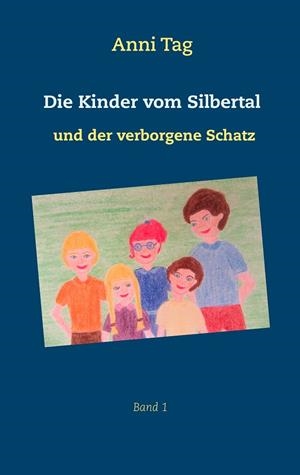 DIE KINDER VOM SILBERTAL UND DER VERBORGENE SCHATZ | 9783752849844 | TAG, ANNI
