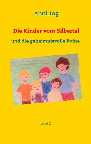 DIE KINDER VOM SILBERTAL UND DIE GEHEIMNISVOLLE RUINE | 9783752873863 | TAG, ANNI
