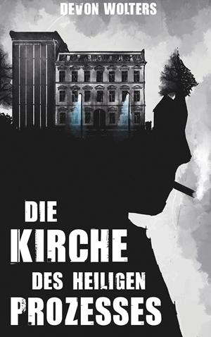 DIE KIRCHE DES HEILIGEN PROZESSES | 9783751903189 | WOLTERS, DEVON