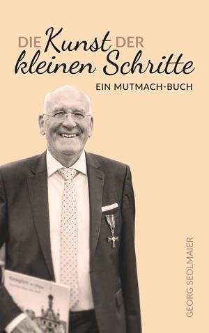DIE KUNST DER KLEINEN SCHRITTE | 9783750488762 | SEDLMAIER, GEORG
