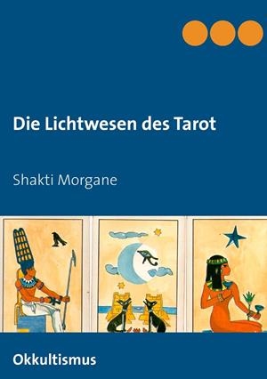 DIE LICHTWESEN DES TAROT | 9783839116432 | MORGANE, SHAKTI