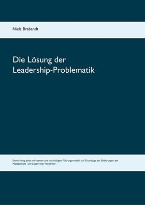 DIE LÖSUNG DER LEADERSHIP-PROBLEMATIK | 9783743143784 | BRABANDT, NIELS