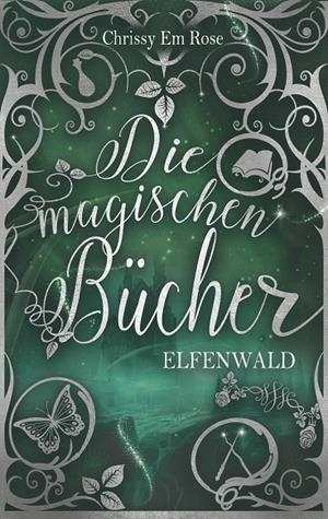 DIE MAGISCHEN BÜCHER | 9783750441859 | ROSE, CHRISSY EM
