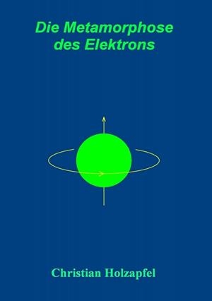 DIE METAMORPHOSE DES ELEKTRONS | 9783750406612 | HOLZAPFEL, CHRISTIAN